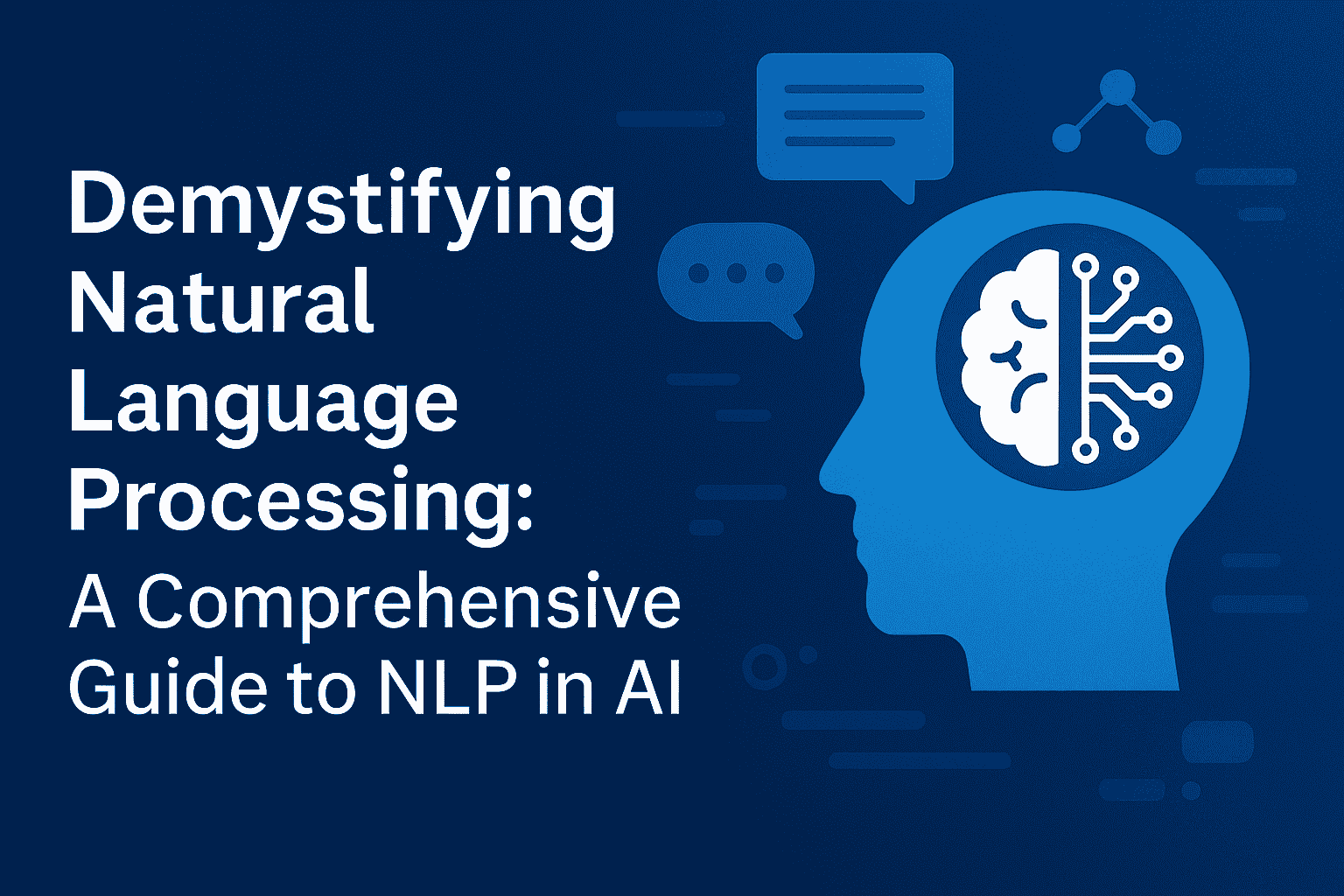 Demystifying Natural Language Processing - A Comprehensive Guide to NLP in AI post Demystifying Natural Language Processing - A Comprehensive Guide to NLP in AI post