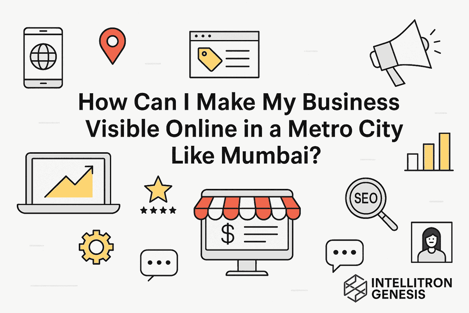How Can I Make My Business Visible Online in a Metro City Like Mumbai Post 1 How Can I Make My Business Visible Online in a Metro City Like Mumbai