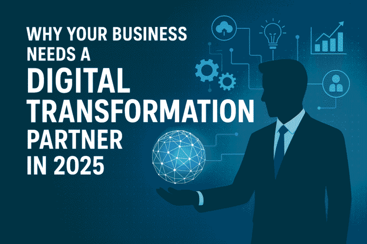 Why Your Business Needs a Digital Transformation Partner