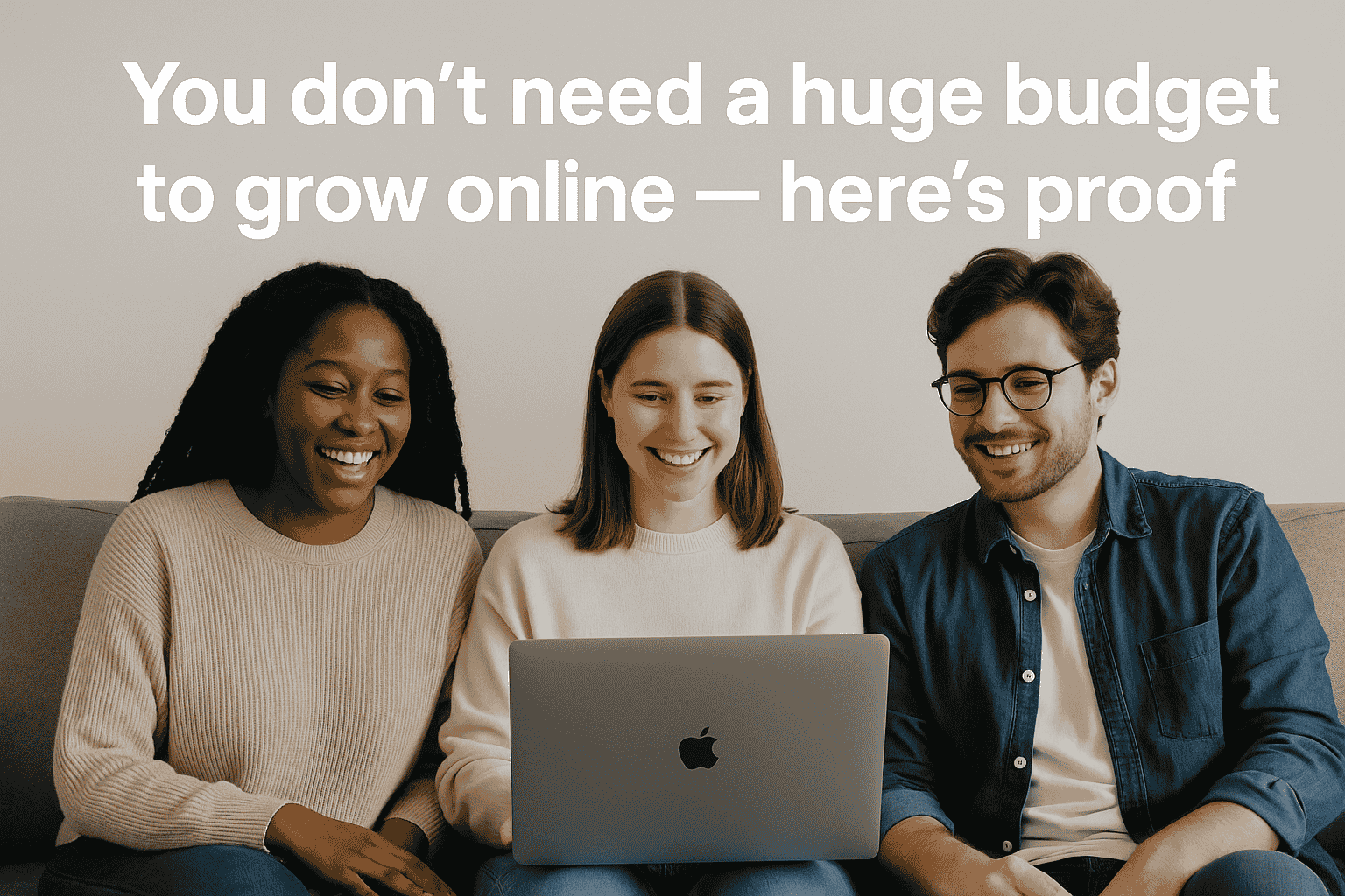 You don’t need a huge budget to grow online — here’s proof Post You Don’t Need a Huge Budget to Grow Online