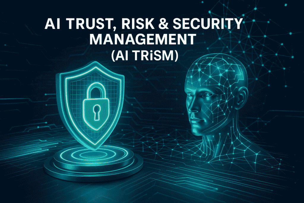 Trust Risk AI Trust, Risk & Security Management (AI TRiSM)